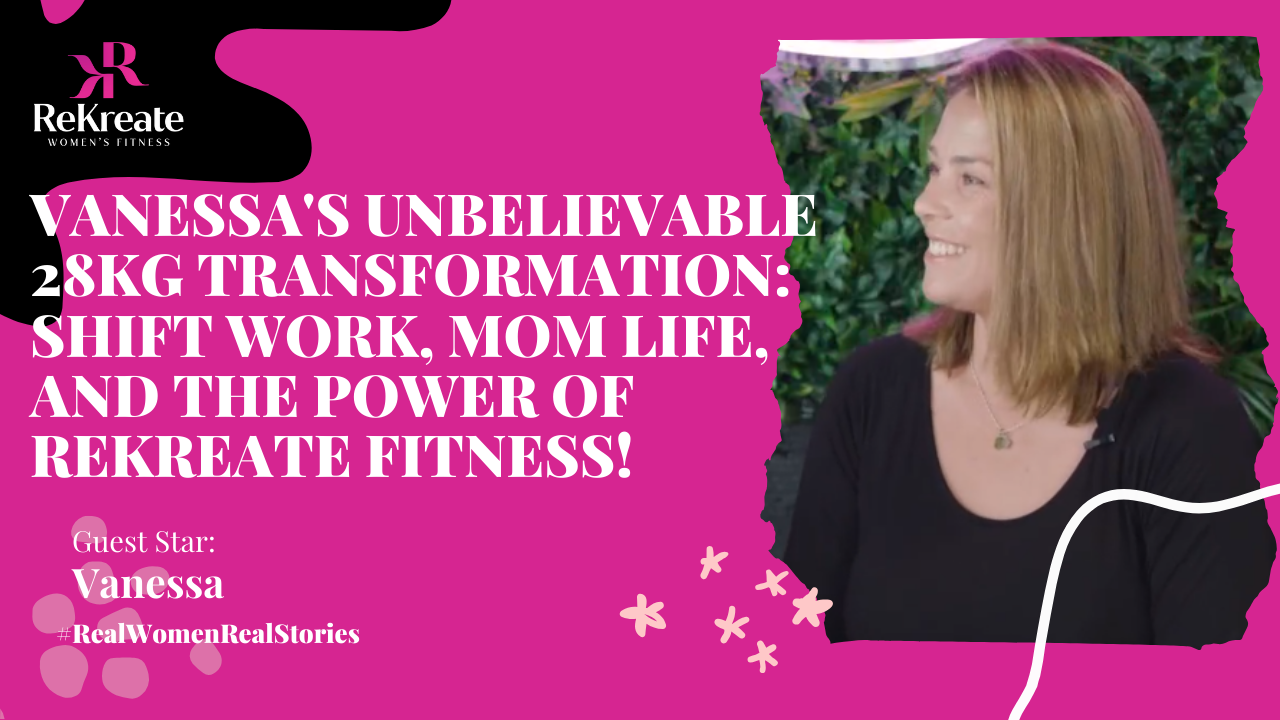 Empowering Shift Workers: Vanessa’s 28kg Transformation at ReKreate Fitness